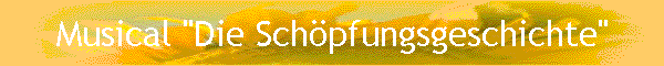 Musical "Die Sch�pfungsgeschichte"